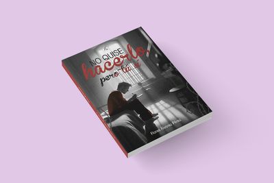 NO QUISE HACERLO, PERO TÚ SÍ / Flores Álvarez Pérez