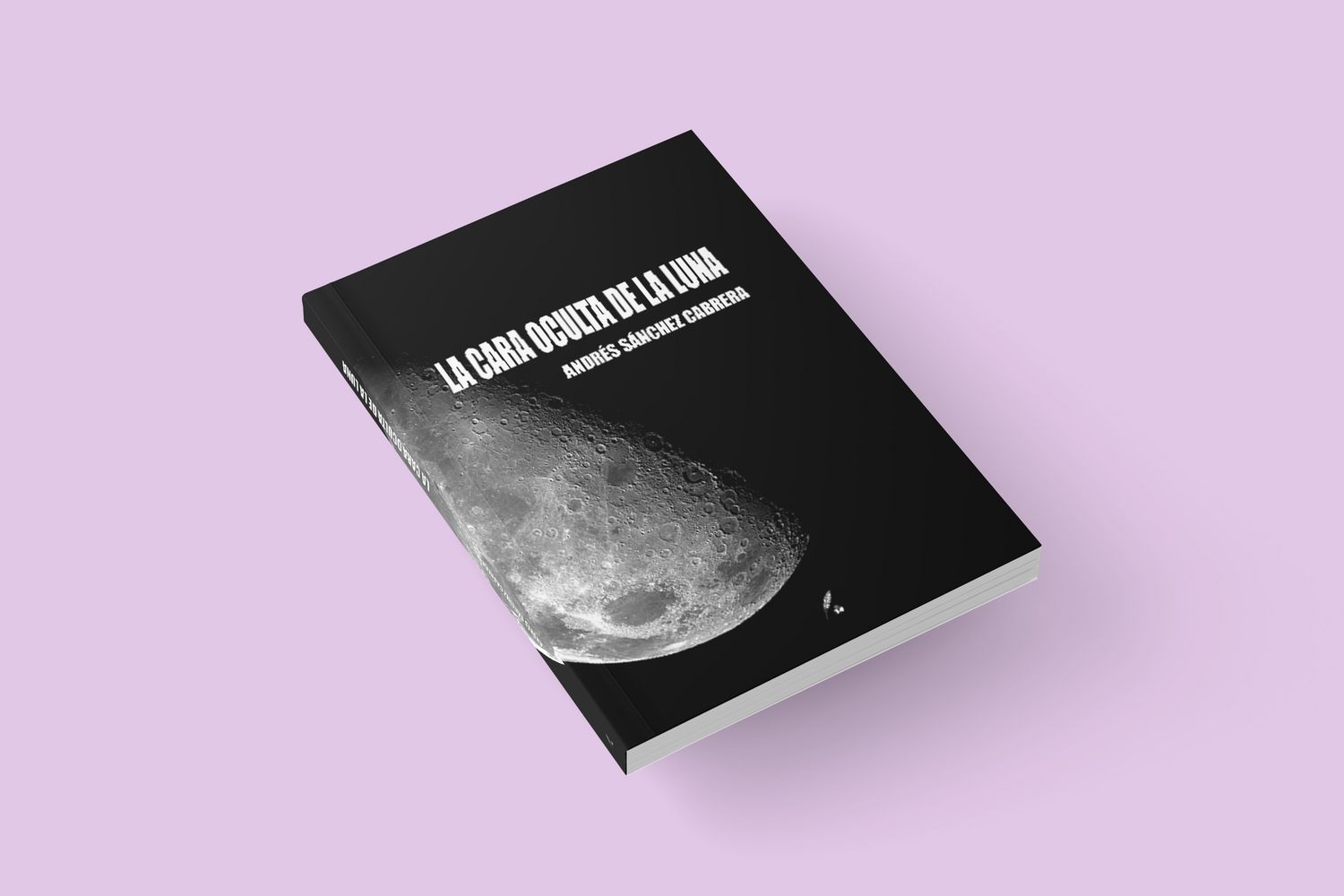 La cara oculta de la luna / Andrés Sánchez Cabrera La cara oculta de la luna / Andrés Sánchez Cabrera