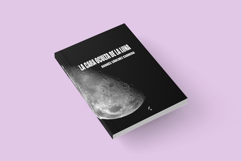 La cara oculta de la luna / Andrés Sánchez Cabrera La cara oculta de la luna / Andrés Sánchez Cabrera