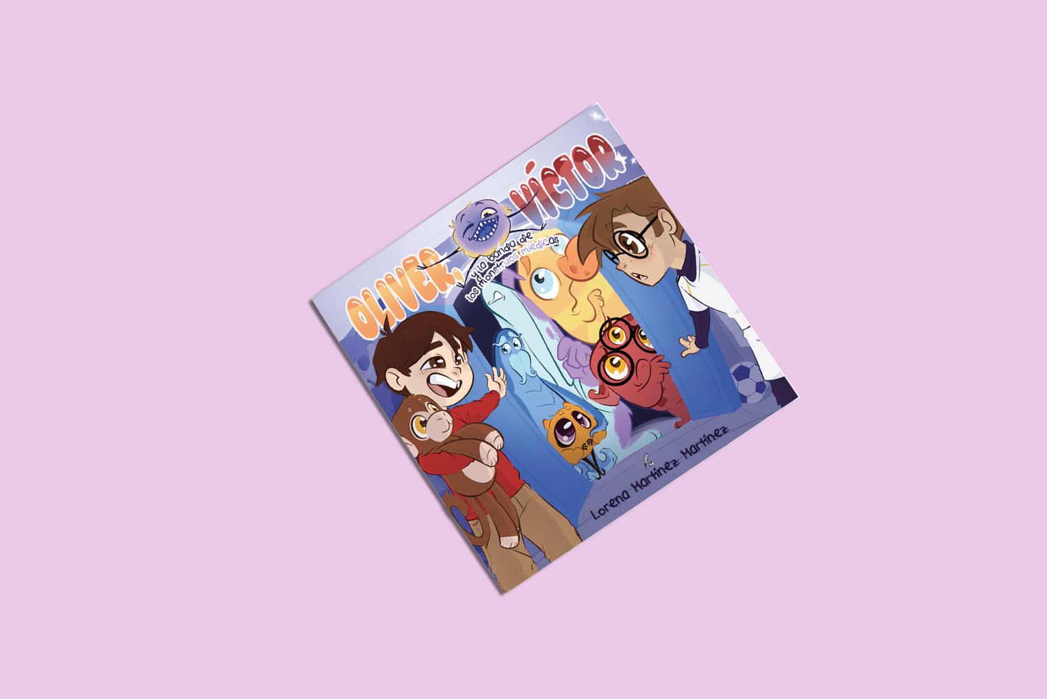 Oliver, Víctor y la banda de los monstruos miedicas / Lorena Martínez Martínez