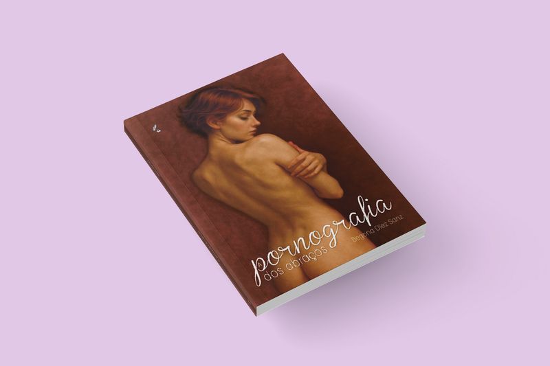 A pornografia dos abraços / María Begoña Díez Sanz