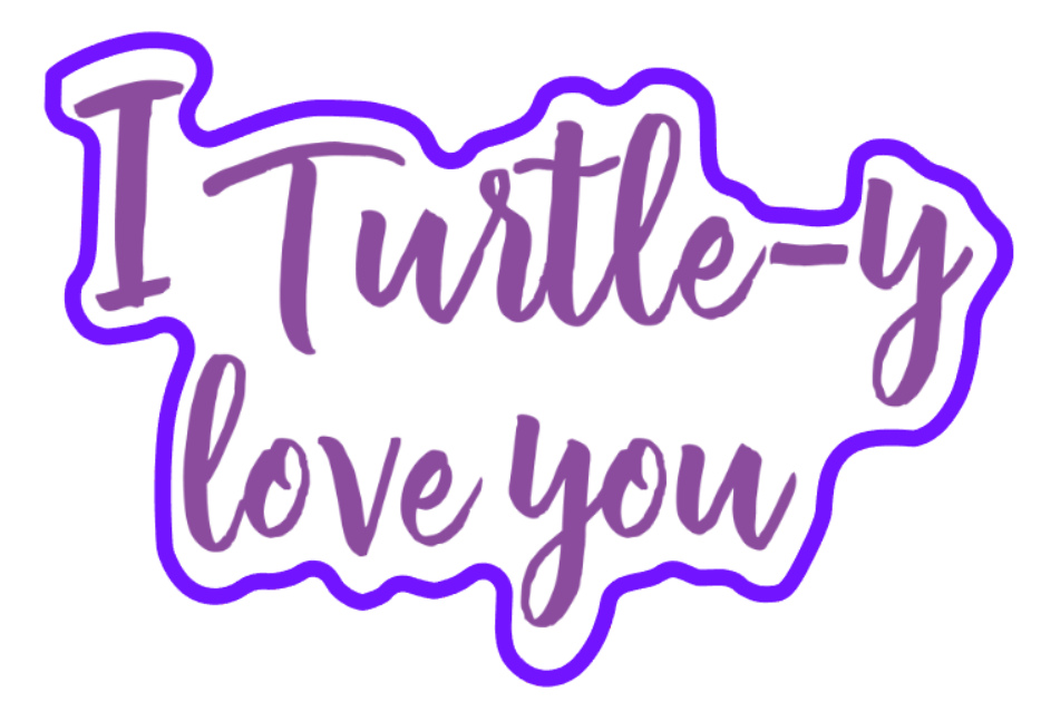 I Turtle-Y Love You 01