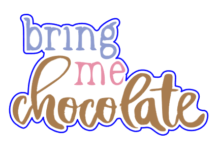 Bring Me Chocolate