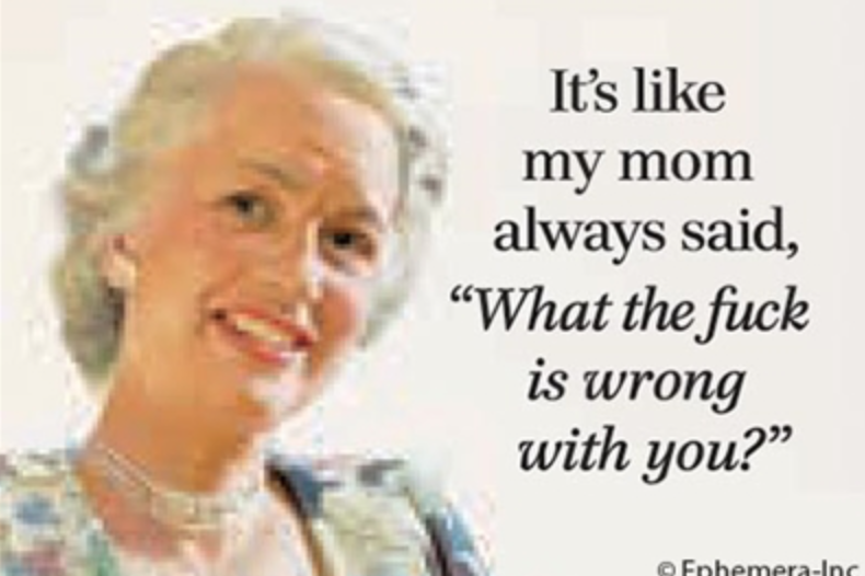 Ephemera It's Like My Mom Always Said Magnet 19833