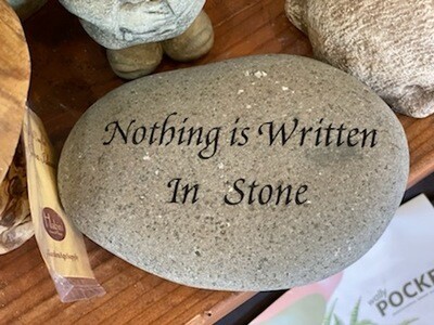 Garden Age Engraved Stone 4-6" - Nothing Is Written In Stone (M4-6PH-64)