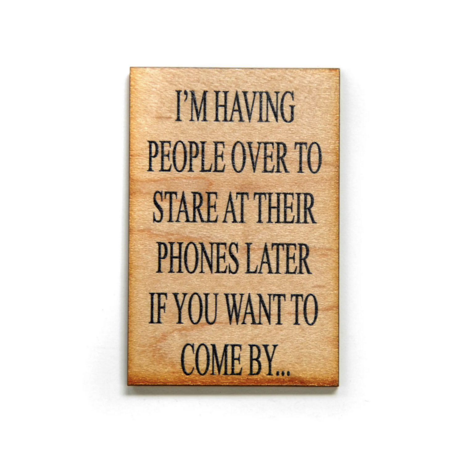 Driftless Studios Funny Magnet- I'm Having People Over To Stare At Their Phones XM012