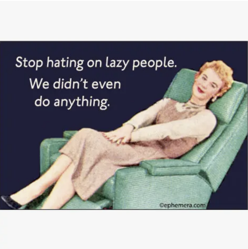 Ephemera Stop Hating On Lazy People Magnet 19270