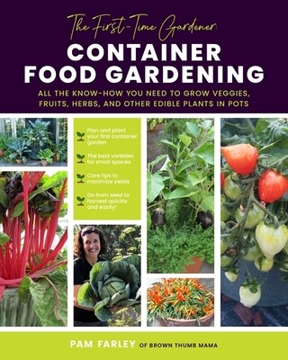 The First Time Gardener Container Food Gardening Book