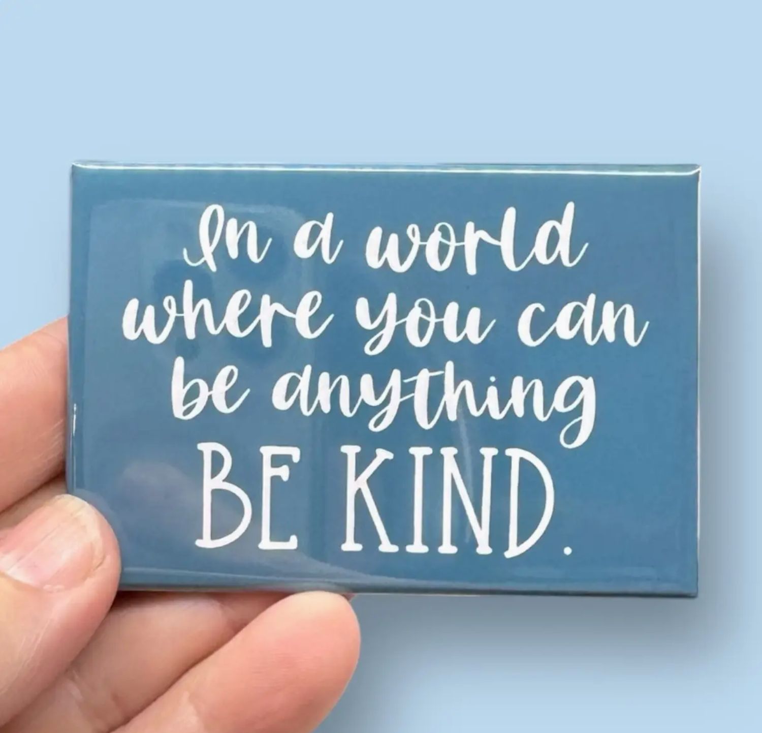 Anthem Sticker Company In A World Where You Can Be Anything Rectangle Magnet