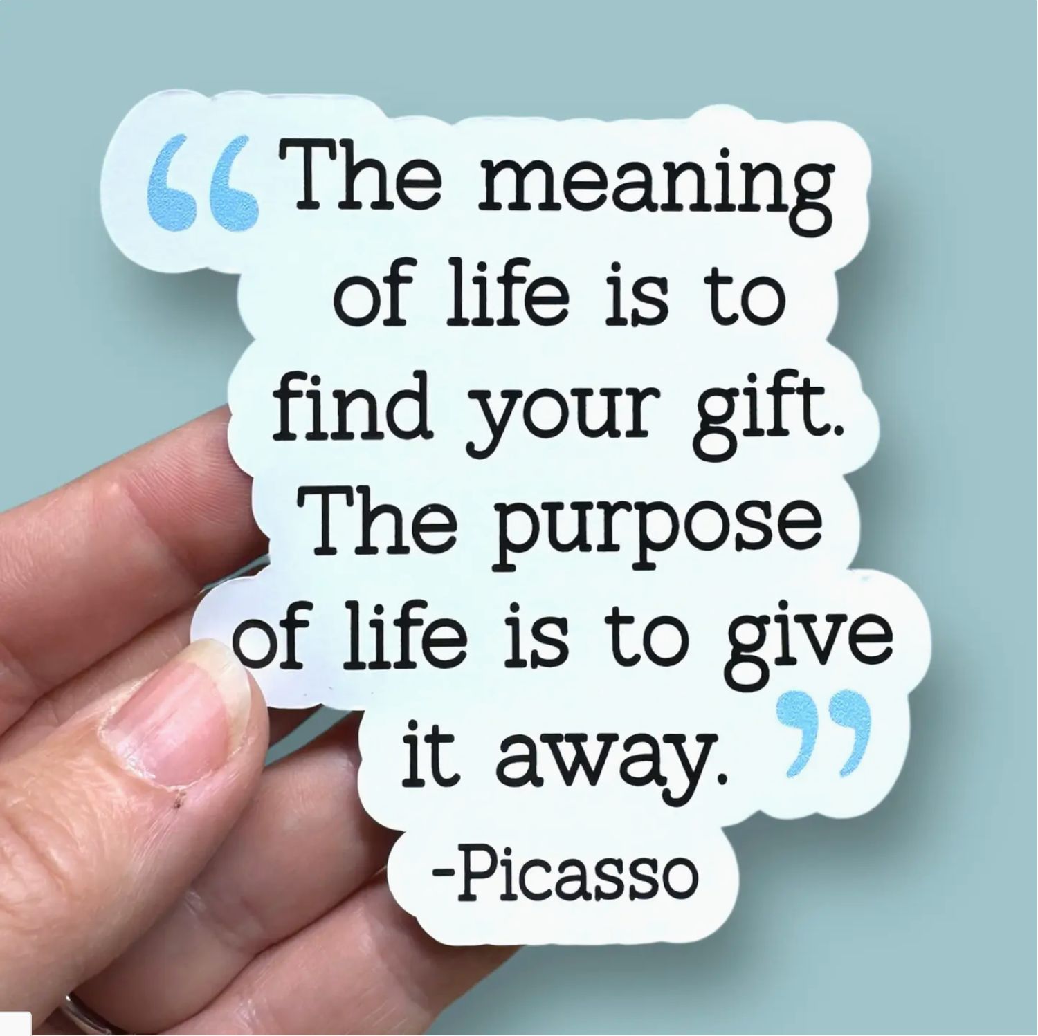 Anthem Sticker Company The Meaning of Life Pablo Picasso Quote Vinyl Sticker