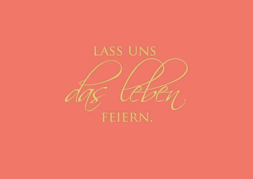Lass uns das Leben feiern
