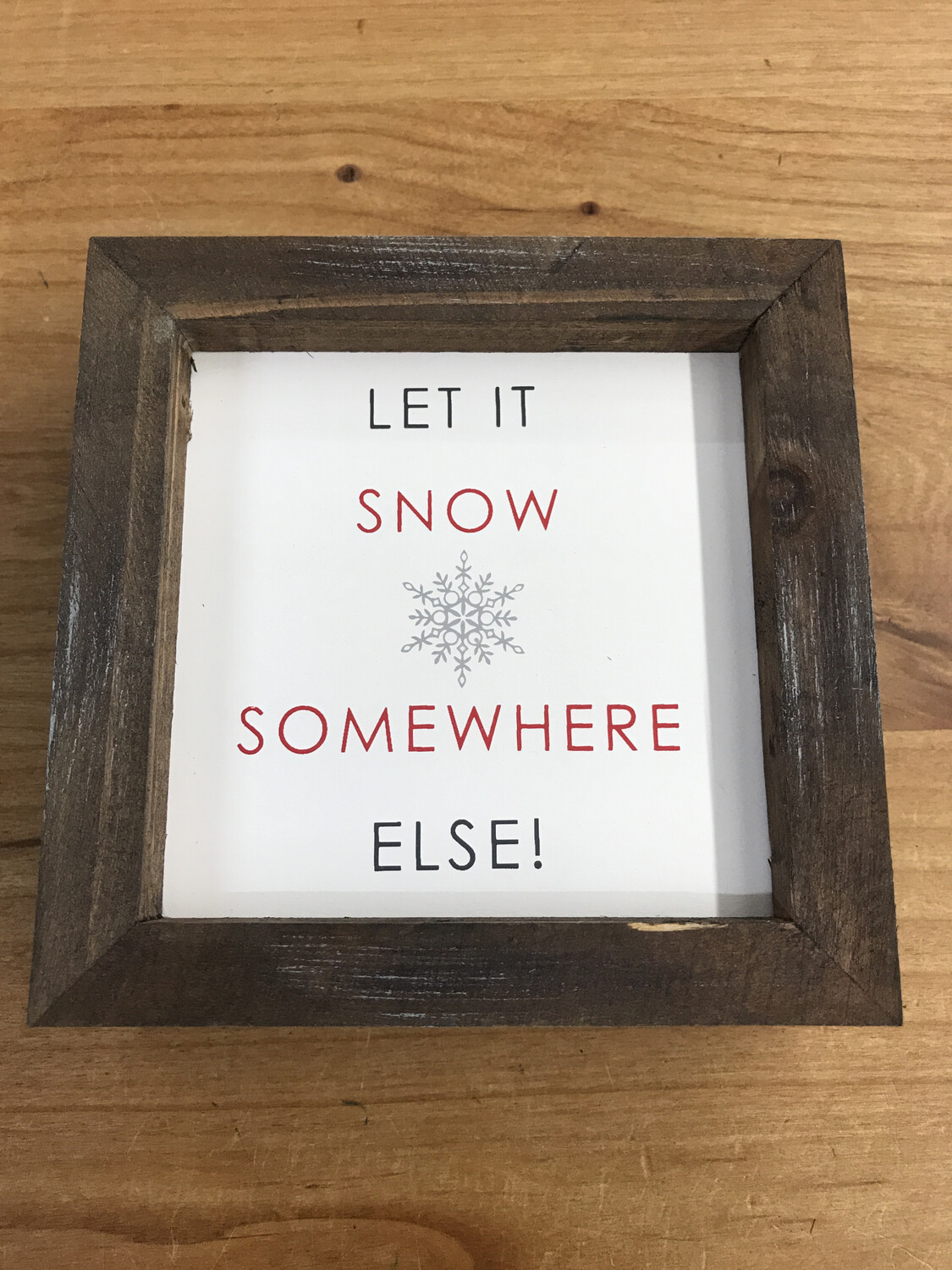 Let it Snow Somewhere Else