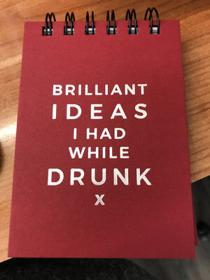 Brilliant Ideas I had While Drunk