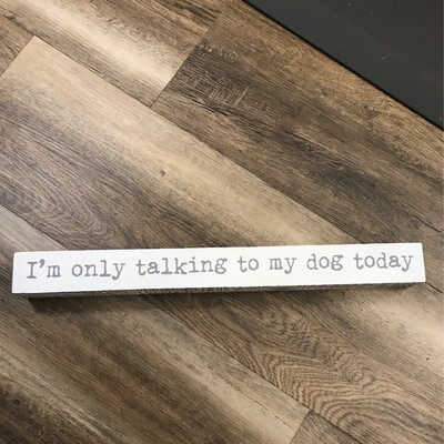 Talking To My Dog Sign