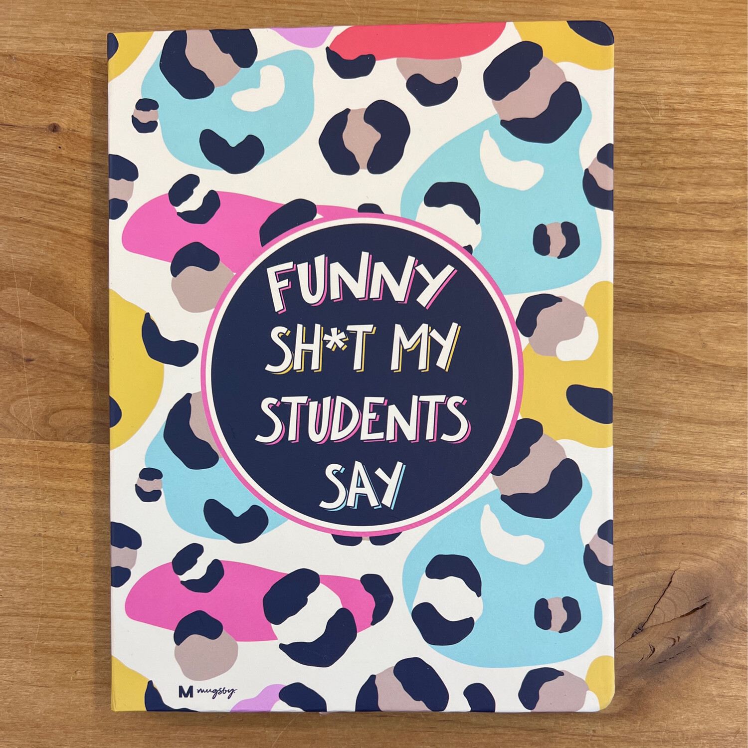 Funny Sh** My Students Say Journal