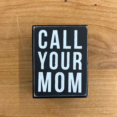 Call Your Mom Box Sign