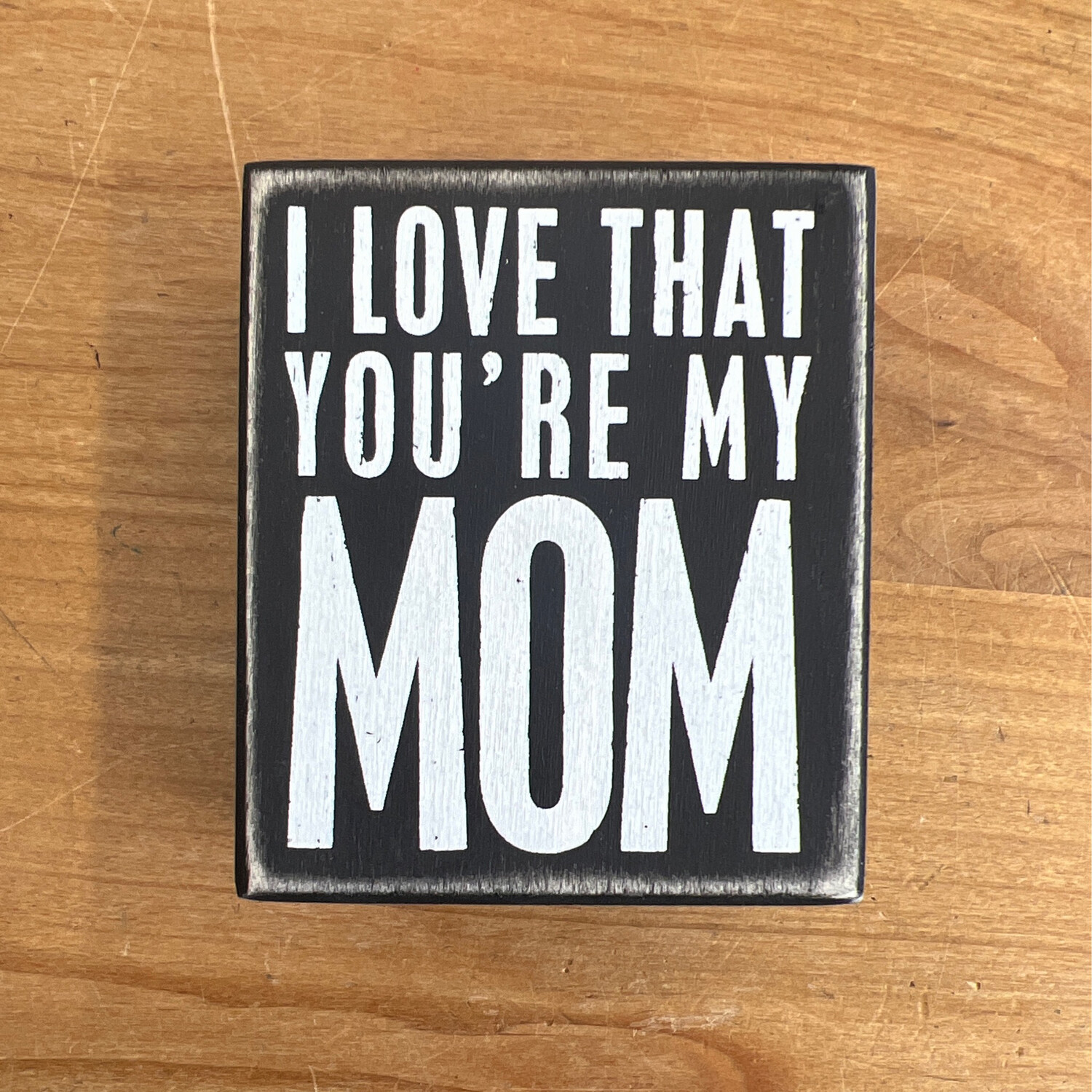 I Love That You're My Mom Sign