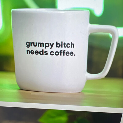 Grumpy Bitch Needs Coffee