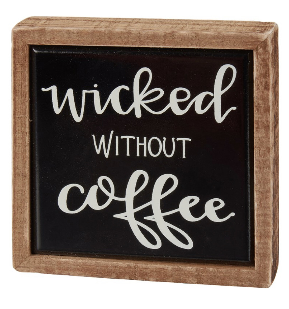 Wicked before Coffee Sign