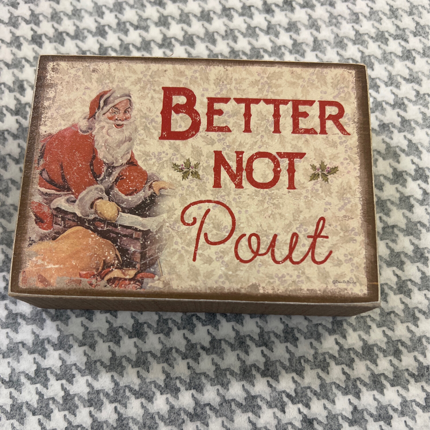 Better Not Pout Block Sign