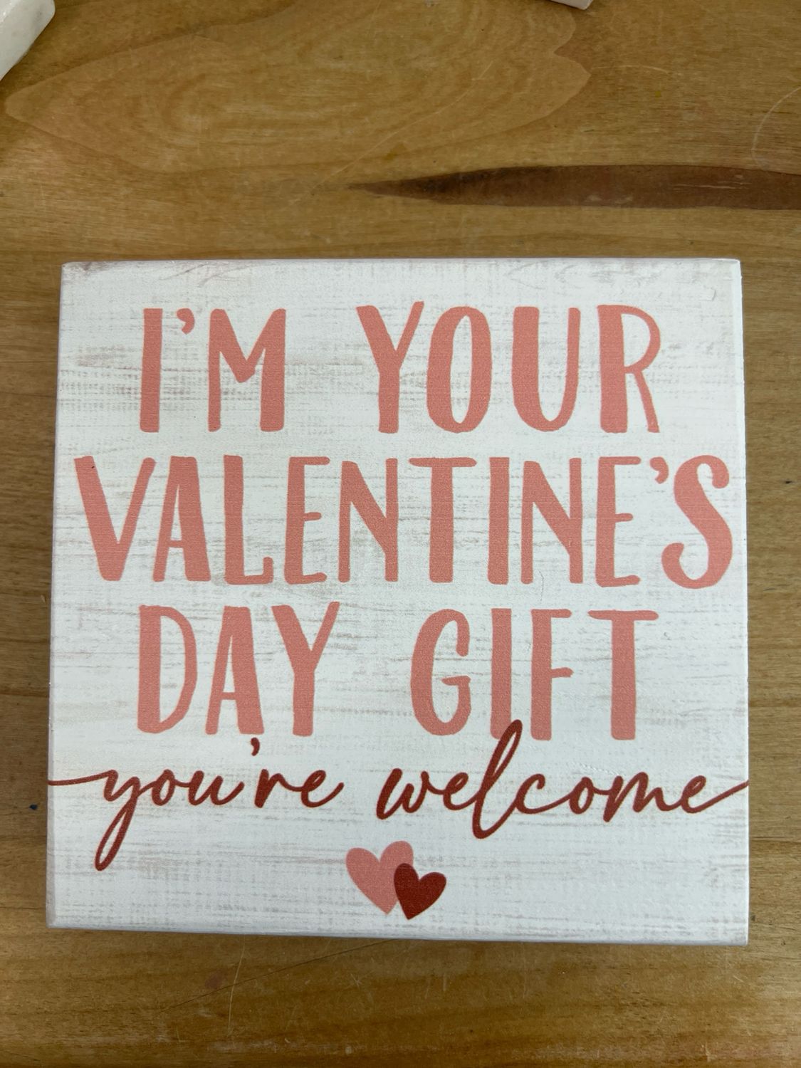 I'm Your Valentine's Gift Sign
