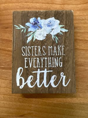 Sisters Make Everything Better Block Sign Sisters Make Everything Better Block Sign