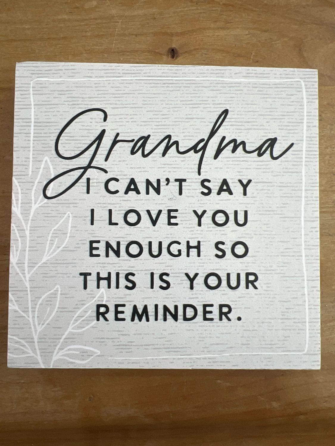 Grandma, I Can&#39;t Say Enough Sign