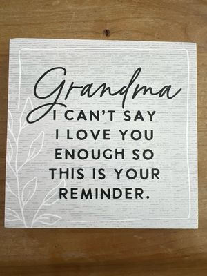 Grandma, I Can't Say Enough Sign Grandma, I Can't Say Enough Sign