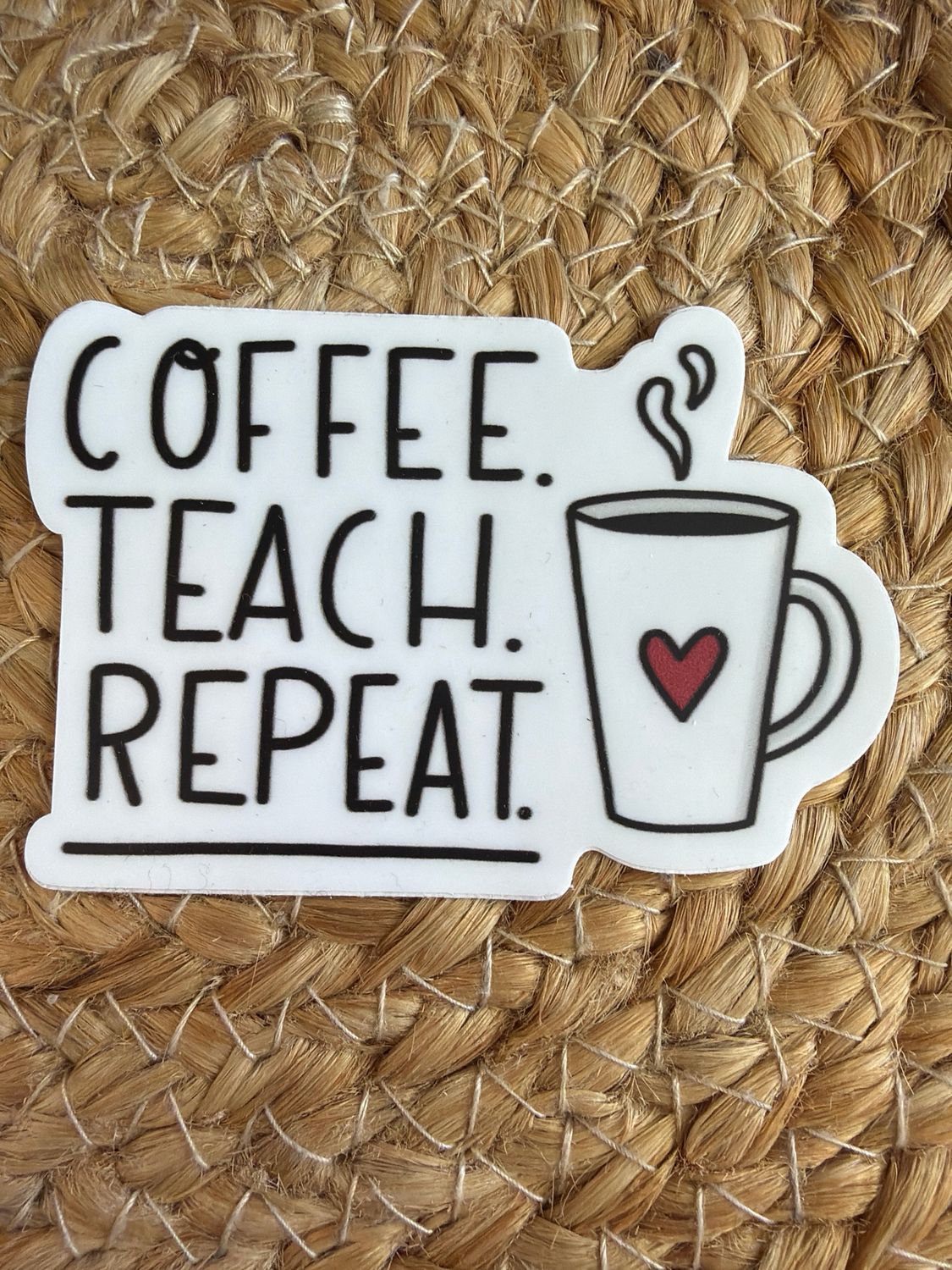 Coffee, Teach, Repeat Sticker