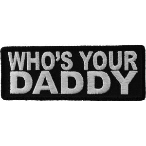 Who Is Your Daddy Funny Iron on Patch