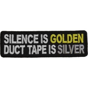 Silence Is Golden Duct Tape Is Silver Funny Iron on Patch
