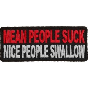 Mean People Suck Nice People Swallow Patch
