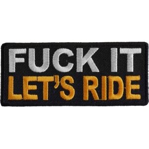 Fuck It Let&#39;s Ride Naughty Iron on Biker Patch