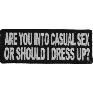 Are You Into Casual Sex or Should I Dress Up Funny Naughty Patch