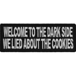 Welcome To The Dark Side We Lied About The Cookies Funny Iron on Patch