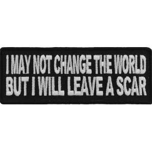 I May Not Change The World But Will Leave A Scar Iron on Morale Patch