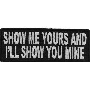 Show Me Yours and I&#39;ll Show You Mine Fun Patch