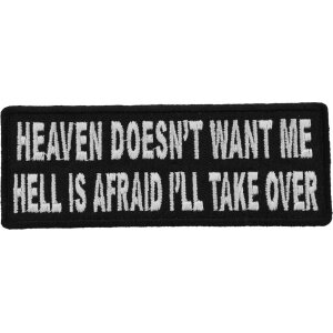 Heaven Doesn&#39;t Want Me Hell Is Afraid I&#39;ll Take Over Funny Iron on Patch
