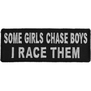 Some Girls Chase Boys I Race Them Funny Lady Biker Patch