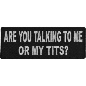 Are You Talking To Me or My Tits Funny Iron on Patch