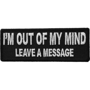 I&#39;m Out Of My Mind Leave A Message Funny Iron on Patch