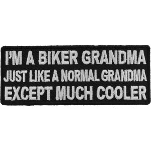 I&#39;m A Biker Grandma Just Like A Normal Grandma Except Much Cooler Patch