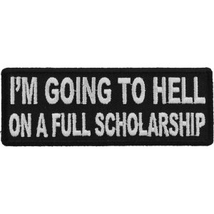 I&#39;m Going To Hell On A Full Scholarship Funny Iron on Patch