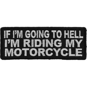 If I&#39;m Going To Hell I&#39;m Riding My Motorcycle Funny Biker Patch