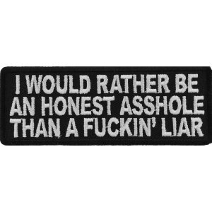 I Would Rather Be An Honest Asshole Than A Fucking Liar Naughty Iron on Patch