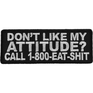 Don&#39;t Like My Attitude Call 1 800 Eat Shit Naughty Patch