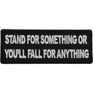 Stand For Something or You&#39;ll Fall For Anything Iron on Morale Patch