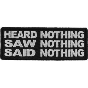 Heard Nothing Saw Nothing Said Nothing Iron on Morale Patch