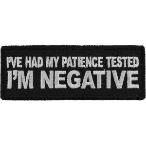 I&#39;ve Had My Patience Tested I&#39;m Negative Funny Iron on Patch