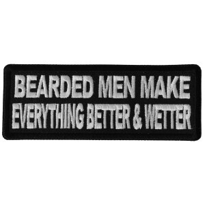 Bearded Men Make Everything Better and Wetter Funny Iron on Patch